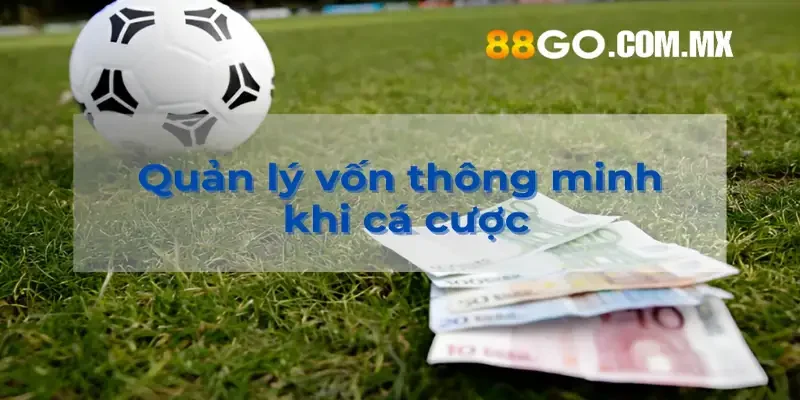 Kèo Tỷ Số Chính Xác – Cá Cược Đỉnh Cao Tại Nhà Cái 88go Chiến lược kiểm soát tài chính hiệu quả khi tham gia cá cược
