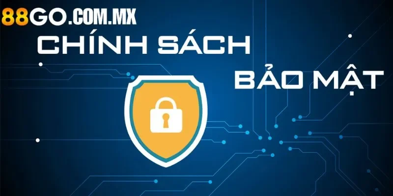 Chính Sách Bảo Mật 88go | Bảo Vệ Quyền Lợi Người Chơi Đôi nét về chính sách bảo mật tại nhà cái