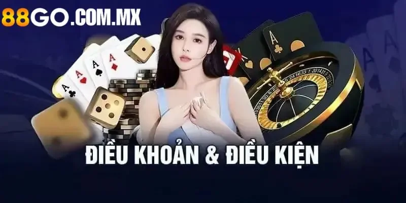 Điều Khoản Và Điều Kiện 88go – Quy Định Chi Tiết, Minh Bạch Quy định anh em cần nắm trong điều khoản
